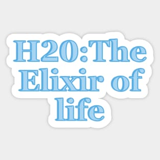 H2O: The Elixir of Life Sticker